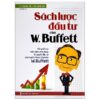 Sách Lược Đầu Tư Của W Buffett – Tổng Kết Lại Một Cách Sinh Động Bí Quyết Đầu Tư Của Huyền Thoại Cổ Phiếu W Buffett ( Tái Bản 2021)