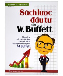 Sách Lược Đầu Tư Của W Buffett – Tổng Kết Lại Một Cách Sinh Động Bí Quyết Đầu Tư Của Huyền Thoại Cổ Phiếu W Buffett ( Tái Bản 2021)