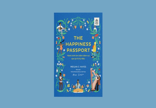 The happiness passport – Hành trình tìm kiếm niềm vui qua 50 từ kỳ diệu