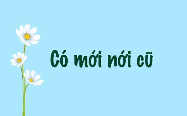 Có mới nới cũ