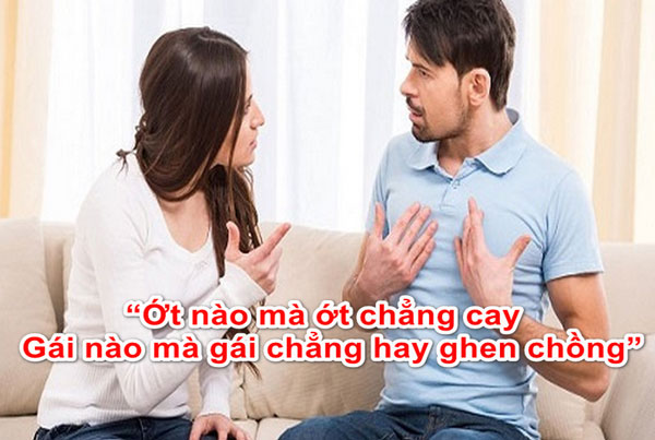 Ớt nào mà ớt chẳng cay, gái nào là gái chẳng hay ghen chồng