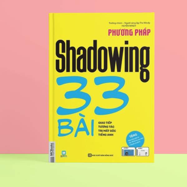 Phương pháp Shadowing - 33 bài học là 33 chủ đều quen thuộc