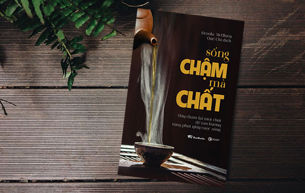 Sống chậm mà chất - Sống tối giản, bớt trì hoãn, và chánh niệm