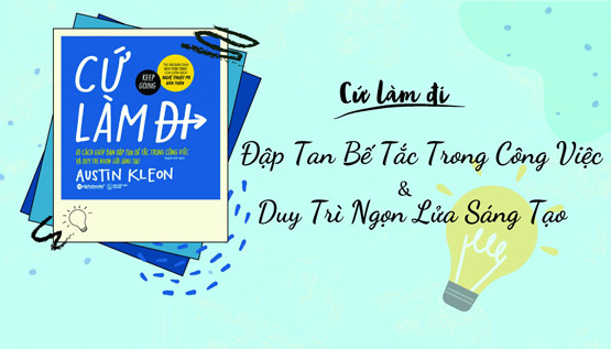 Review sách Cứ làm đi – Đập tan bế tắc trong công việc và duy trì ngọn lửa sáng tạo