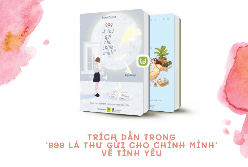 Trích dẫn hay trong ”999 lá thư gửi cho chính mình” về tình yêu