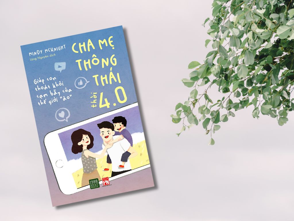 "Cha mẹ thông thái 4.0" - Sách nuôi dạy con không quát mắng