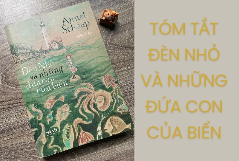 Tóm tắt “Đèn Nhỏ và những đứa con của biển”, xứng đáng 5 sao